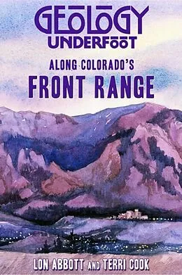 E-Book (epub) Geology Underfoot Along Colorado's Front Range von Lon Abbott, Terri Cook