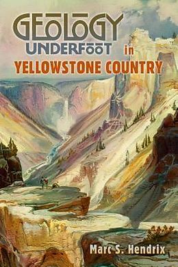 E-Book (epub) Geology Underfoot in Yellowstone Country von Marc S. Hendrix