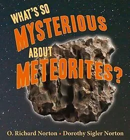 E-Book (epub) What's So Mysterious About Meteorites von O. Richard Norton, Dorothy S. Northon
