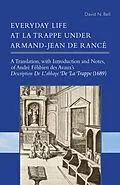 E-Book (epub) Everyday Life at La Trappe under Armand-Jean de Rancé von David N. Bell