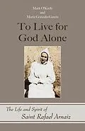 E-Book (epub) To Live for God Alone von Mark O'Keefe, María Gonzalo-García