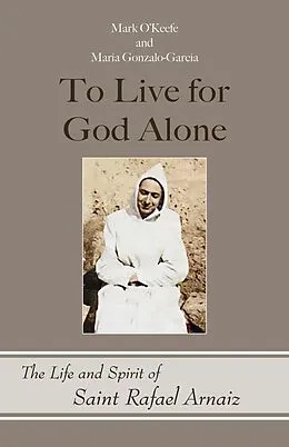 E-Book (epub) To Live for God Alone von Mark O'Keefe, María Gonzalo-García