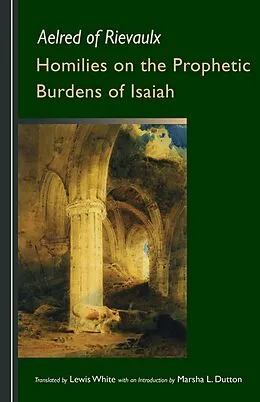 E-Book (epub) Homilies on the Prophetic Burdens of Isaiah von Aelred of Rievaulx