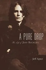 Fester Einband A Pure Drop: The Life of Jeff Buckley von Jeff Apter