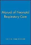 Kartonierter Einband Manual of Neonatal Respiratory Care von Sunil (South Cleveland Hospital, Middlesbro Sinha