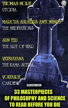 E-Book (epub) 33 Masterpieces of Philosophy and Science to Read Before You Die (Illustrated) von Thomas More, Marcus Aurelius Antoninus, Sun Tzu