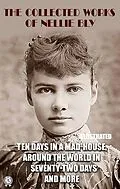 E-Book (epub) The Collected Works of Nellie Bly. Illustrated von Nellie Bly