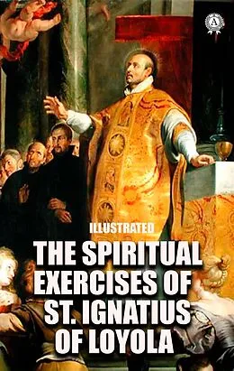 E-Book (epub) The Spiritual Exercises of St. Ignatius of Loyola. Illustrated von St. Ignatius of Loyola