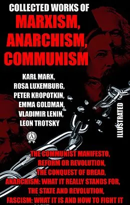 E-Book (epub) Collected Works of Marxism, Anarchism, Communism von Karl Marx, Rosa Luxemburg, Peter Kropotkin
