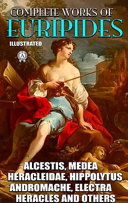 E-Book (epub) Complete Works of Euripides. Illustrated von Euripides