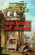 E-Book (epub) Complete Works of Ammianus Marcellinus. Illustrated von Ammianus Marcellinus