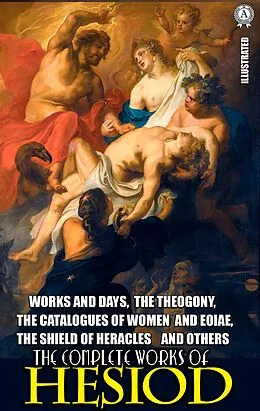 E-Book (epub) The Complete Works of Hesiod. Illustrated von Hesiod