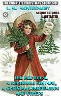 E-Book (epub) The Complete Christmas Stories of L. M. Montgomery. 14 short stories von L. M. Montgomery