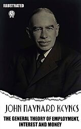 eBook (epub) The General Theory of Employment, Interest and Money. Illustrated de John Maynard Keynes