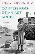 Kartonierter Einband Confessions of an Art Addict von Peggy Guggenheim