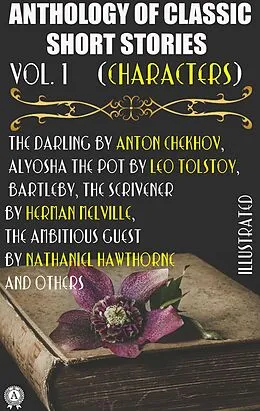 E-Book (epub) Anthology of Classic Short Stories. Vol. 1 (Characters) von Anton Chekhov, Guy de Maupassant, Leo Tolstoy