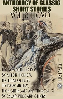 E-Book (epub) Anthology of Classic Short Stories. Vol. 8 (Love) von Anthony Trollope, Anton Chekhov, Kate Chopin