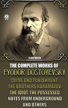 E-Book (epub) The Complete Works of Fyodor Dostoyevsky von Fyodor Dostoyevsky