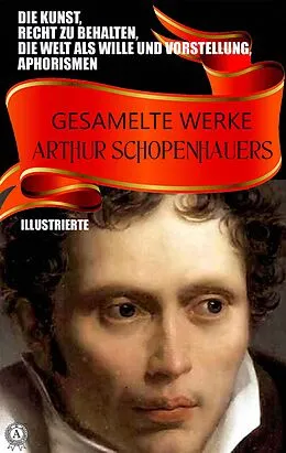 E-Book (epub) Gesamelte Werke Arthur Schopenhauers. Illustrierte von Arthur Schopenhauer