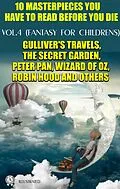 E-Book (epub) 10 Masterpieces You Have to Read Before You Die, Vol.4 (Fantasy for childrens) von Jonathan Swift, Lewis Carroll, Frances Burnett