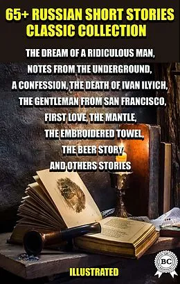 E-Book (epub) 65+ Russian Short Stories classic collection von Fyodor Dostoevsky, Mikhail Bulgakov, Ivan Bunin