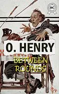 E-Book (epub) Between Rounds von O. Henry