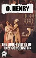 E-Book (epub) The Love-Philtre of Ikey Schoenstein von O. Henry