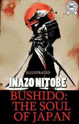 E-Book (epub) Bushido: the Soul of Japan. Illustrated von Inazo Nitobe