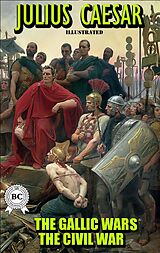 E-Book (epub) The Gallic Wars. The Civil War. Illustrated von Julius Caesar