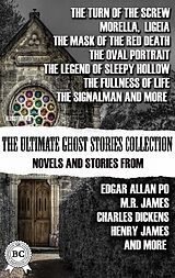 E-Book (epub) The Ultimate Ghost Stories Collection: Novels and Stories from Edgar Allan Poe, M.R. James, Charles Dickens, Henry James, and more. Illustrated von Henry James, M. R. James, Edgar Allan Poe