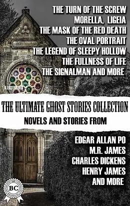 E-Book (epub) The Ultimate Ghost Stories Collection: Novels and Stories from Edgar Allan Poe, M.R. James, Charles Dickens, Henry James, and more. Illustrated von Henry James, M. R. James, Edgar Allan Poe