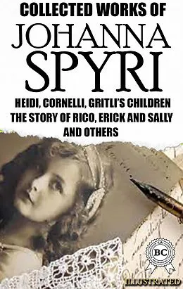 E-Book (epub) Collected Works of Johanna Spyri. Illustrated von Johanna Spyri