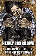 E-Book (epub) Narrative of the Life of Henry Box Brown. Illustrated von Henry Box Brown