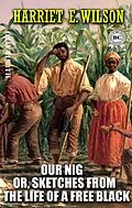 E-Book (epub) Our Nig; Or, Sketches from the Life of a Free Black. Illustrated von Harriet E. Wilson
