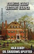 E-Book (epub) Iola Leroy; Or, Shadows Uplifted. Illustrated von Frances Ellen Watkins Harper