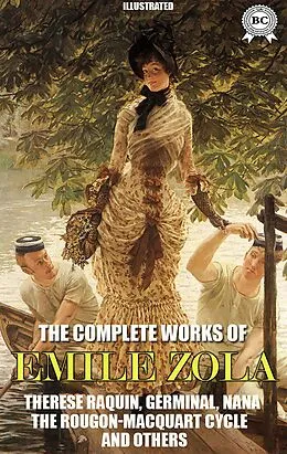 E-Book (epub) Emile Zola. The Complete Works of Emile Zola. Illustrated von Emile Zola