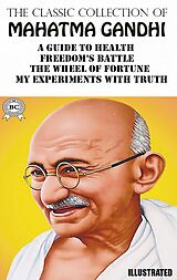 eBook (epub) The Classic Collection of Mahatma Gandhi. Illustrated de Mahatma Gandhi