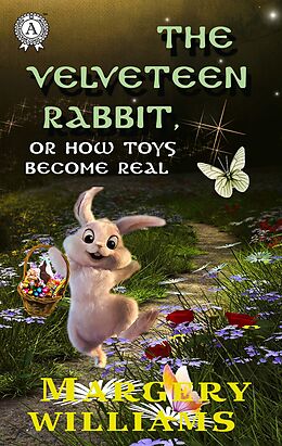 eBook (epub) The Velveteen Rabbit, or How Toys Become Real de Margery Williams