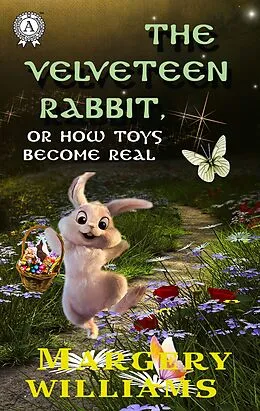 E-Book (epub) The Velveteen Rabbit, or How Toys Become Real von Margery Williams