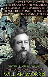 eBook (epub) The Classic Collection of William Morris. Novels. Stories. Poetry. Illustrated de William Morris