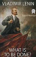 E-Book (epub) What Is to Be Done? Illustrated von Vladimir Lenin