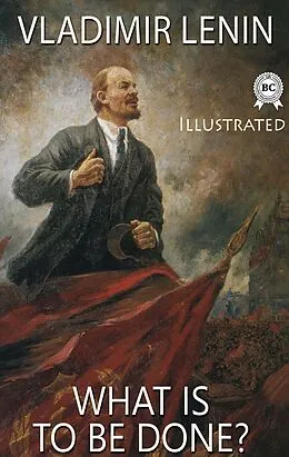 E-Book (epub) What Is to Be Done? Illustrated von Vladimir Lenin