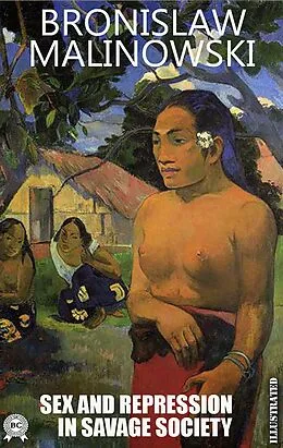 E-Book (epub) Sex and Repression in Savage Society. Illustrated von Bronislaw Malinowski