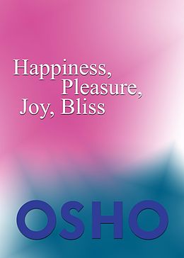 eBook (epub) Happiness, Pleasure, Joy, Bliss de Osho