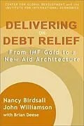 E-Book (pdf) Delivering on Debt Relief von Nancy Birdsall, John Williamson