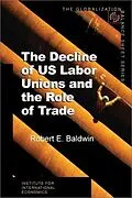 E-Book (pdf) The Decline of US Labor Unions and the Role of Trade von Robert Baldwin