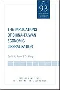 E-Book (pdf) The Implications of China-Taiwan Economic Liberalization von Daniel Rosen, Zhi Wang