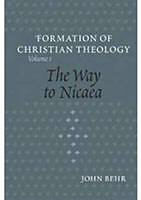 Formation of Christian Theology.The Way to Nicaea