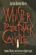 Kartonierter Einband Whisper to the Black Candle: Voodoo, Murder, and the Case of Anjette Lyles von Weldon White Jaclyn