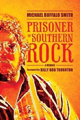 Livre Relié Prisoner of Southern Rock: A Memoir de Michael Buffalo Smith